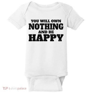 You Will Own Nothing And Be Happy Baby Bodysuit