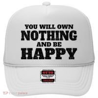 You Will Own Nothing And Be Happy Hat thumb 0