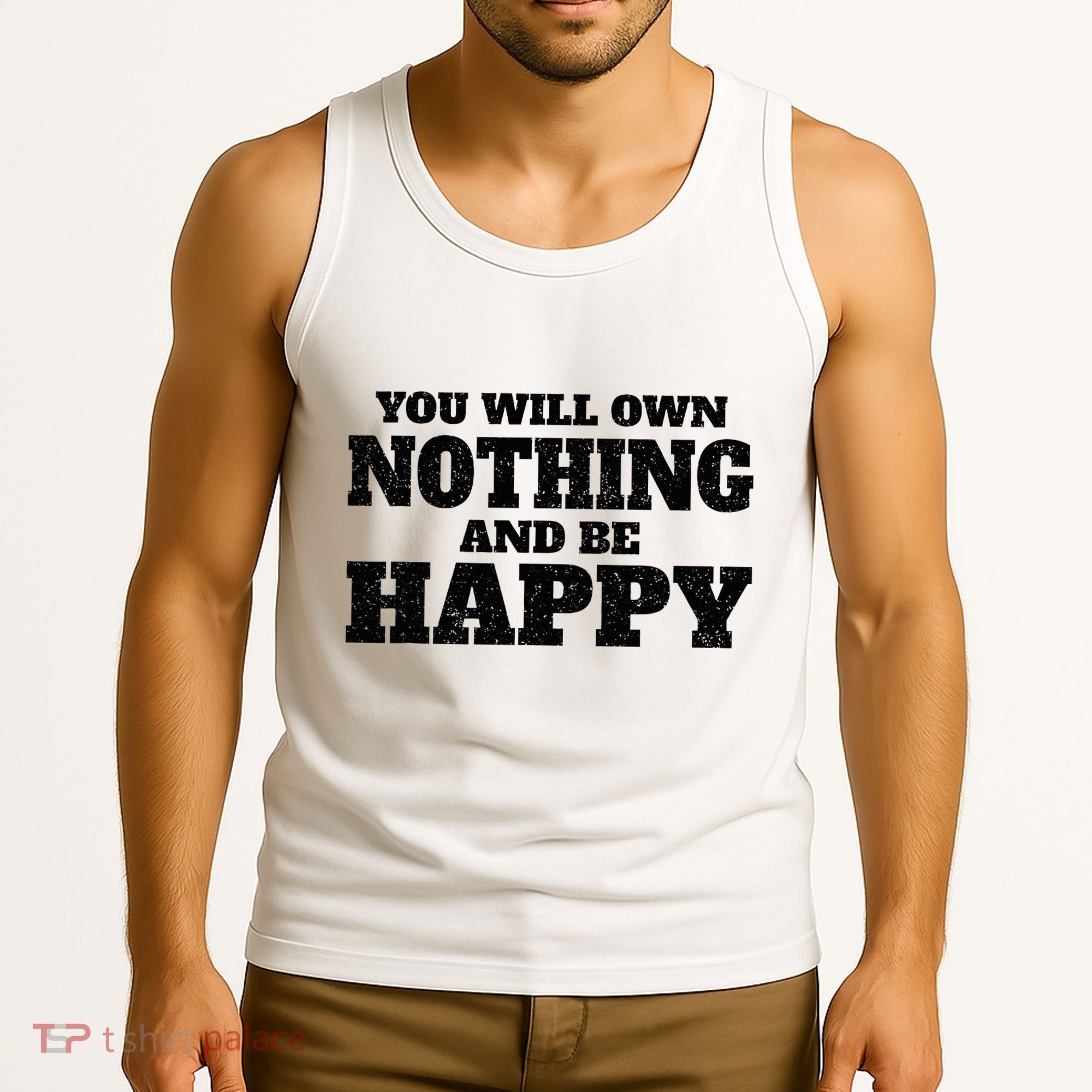 You Will Own Nothing And Be Happy Tank Top
