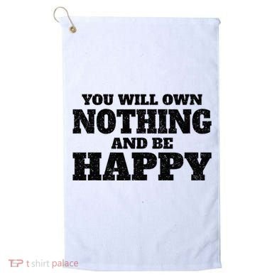 You Will Own Nothing And Be Happy Golf Towel