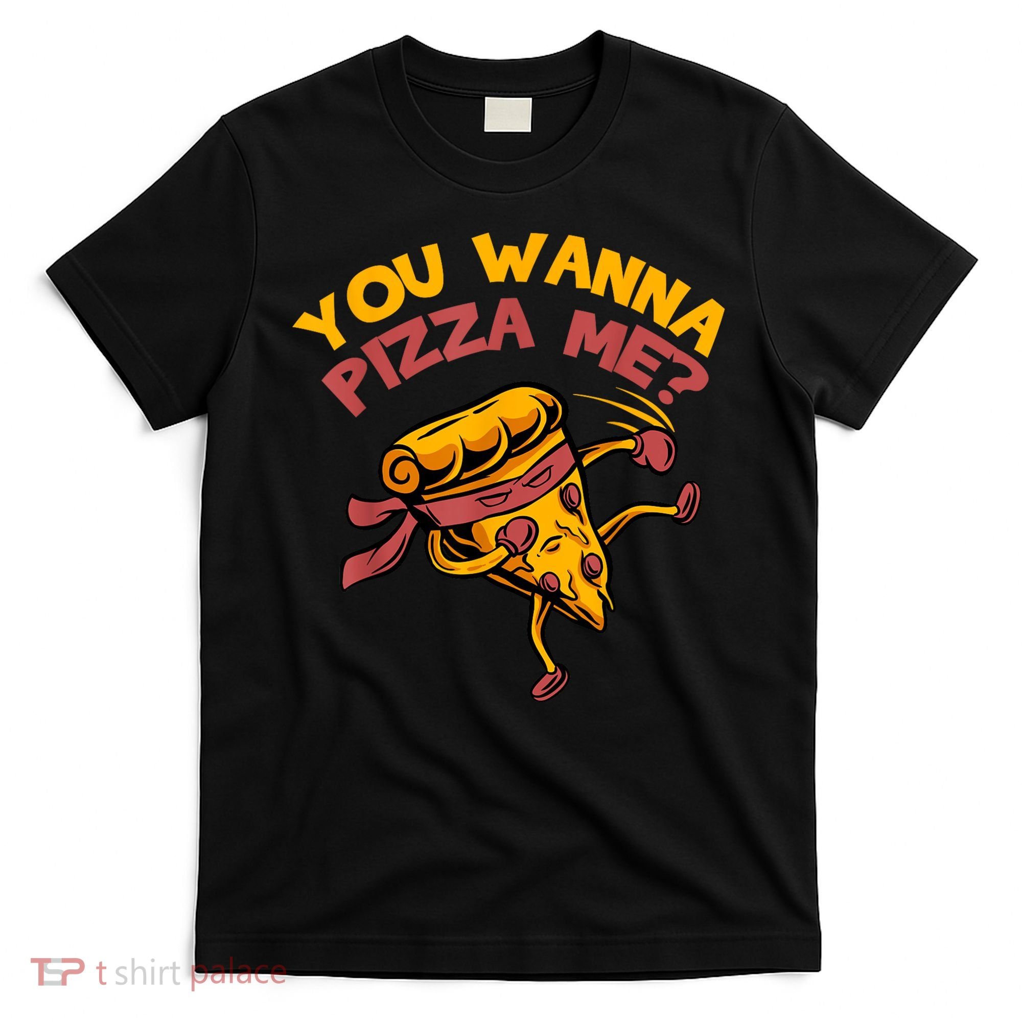 You Wanna Pizza Me Funny Foods Lovers T-Shirt