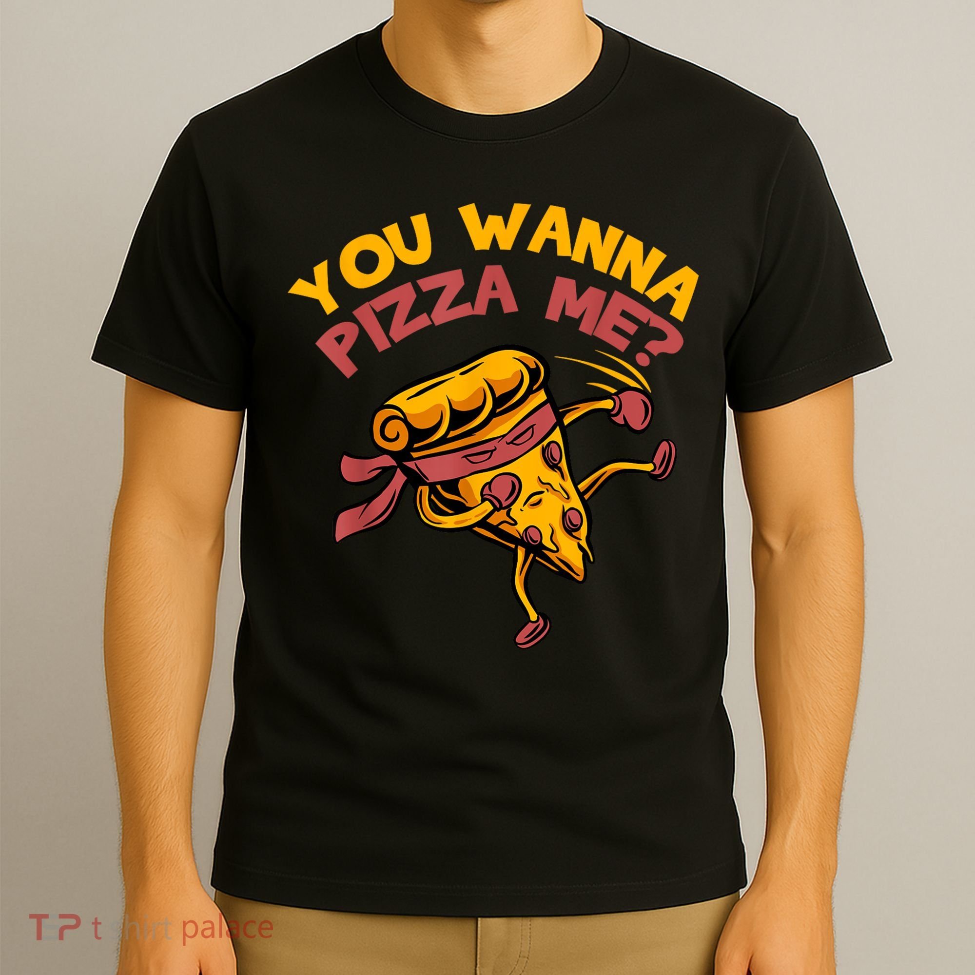 You Wanna Pizza Me Funny Foods Lovers T-Shirt