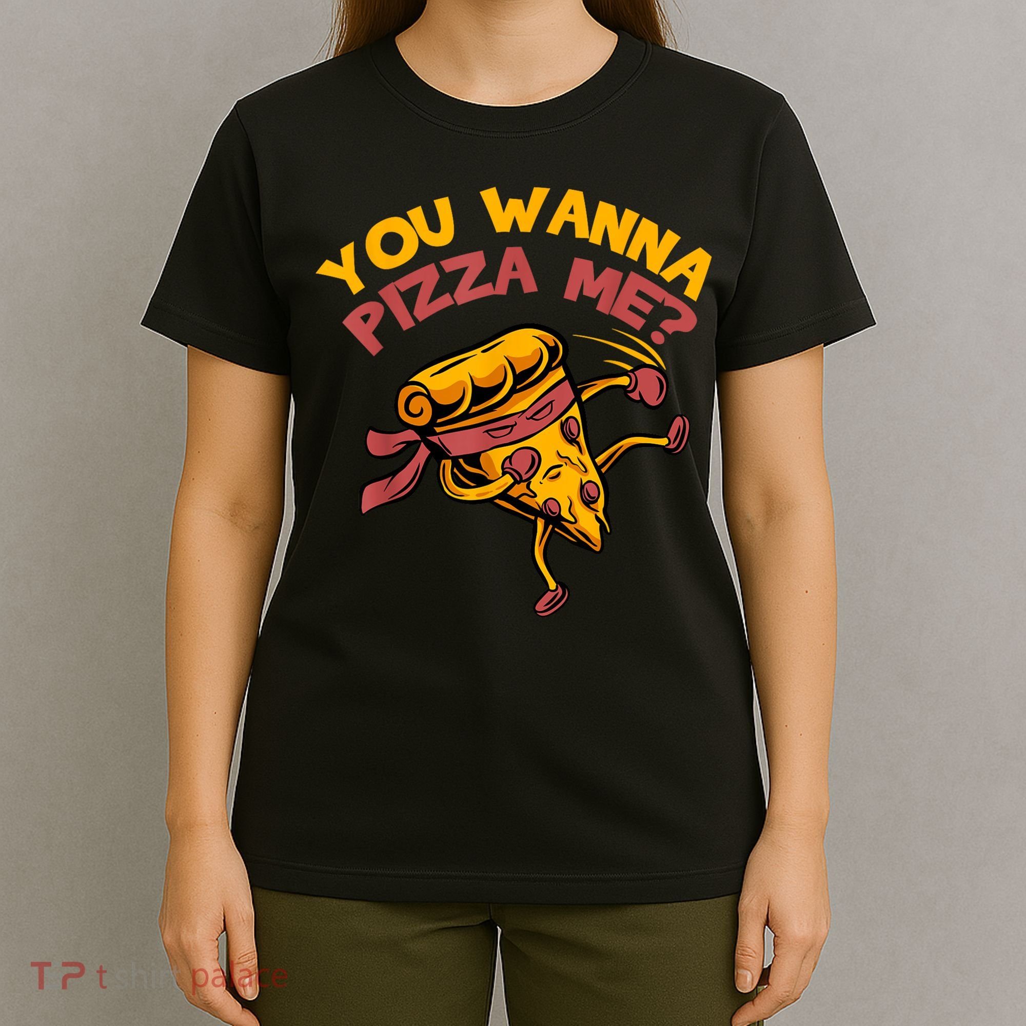 You Wanna Pizza Me Funny Foods Lovers T-Shirt