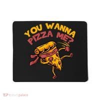 You Wanna Pizza Me Funny Foods Lovers Mousepad thumb 0