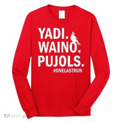 Yadi Waino Pujols #Onelastrun Baseball Softball Long Sleeve Shirt