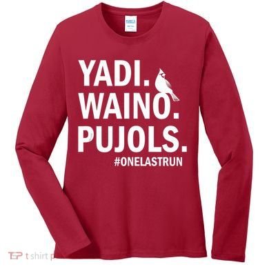 Yadi Waino Pujols #Onelastrun Baseball Softball Women's Long Sleeve Shirt