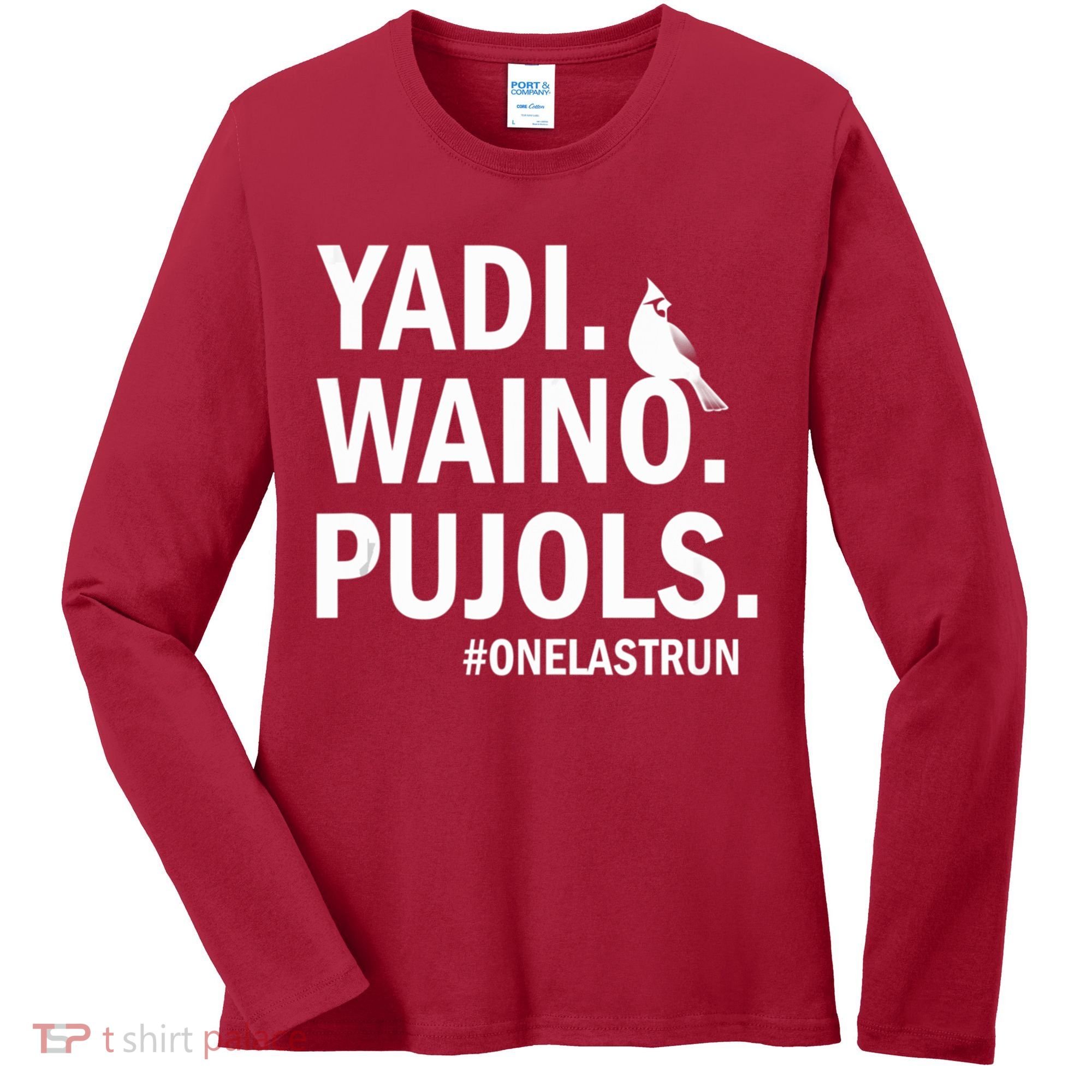 Yadi Waino Pujols #Onelastrun Baseball Softball Women's Long Sleeve Shirt