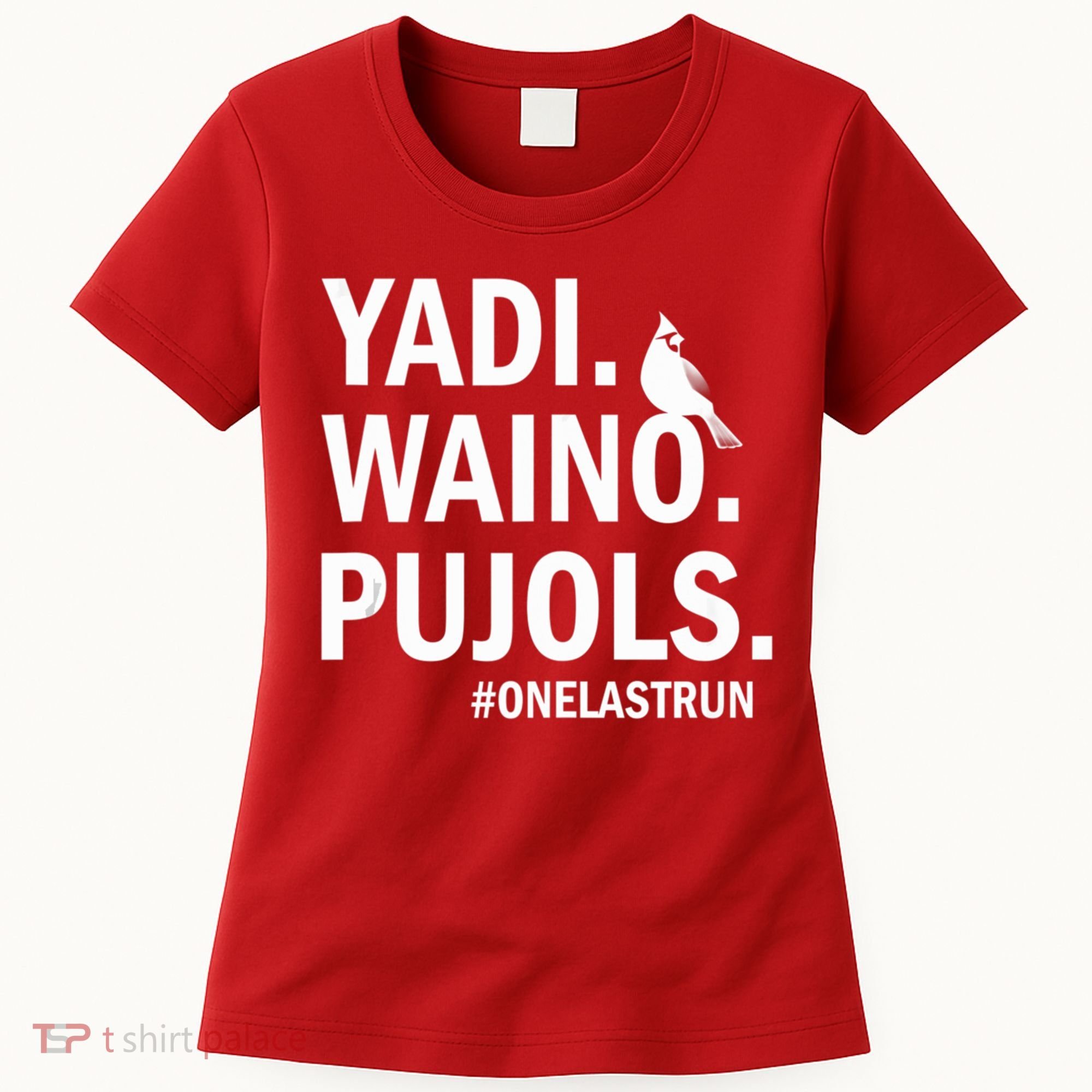 Yadi Waino Pujols #Onelastrun Baseball Softball Women's T-Shirt
