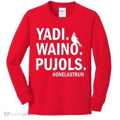 Yadi Waino Pujols #Onelastrun Baseball Softball Kids Long Sleeve Shirt