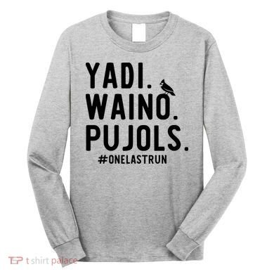 Yadi Waino Pujols One Last Run Long Sleeve Shirt