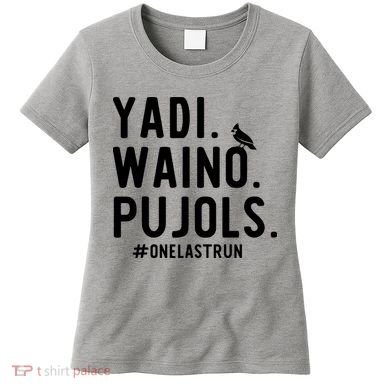 Yadi Waino Pujols One Last Run Women's T-Shirt