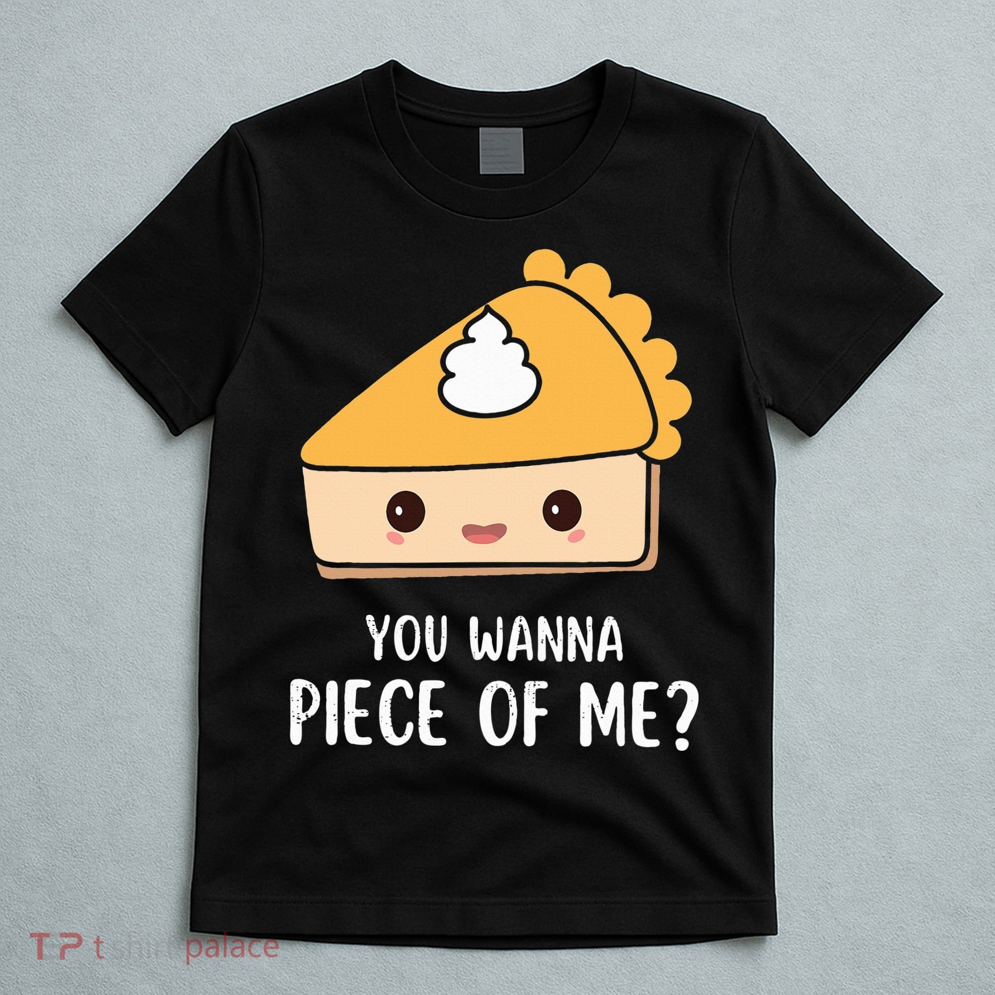 You Wanna Piece of Me Thanksgiving Funny Pumpkin Pie T-Shirt