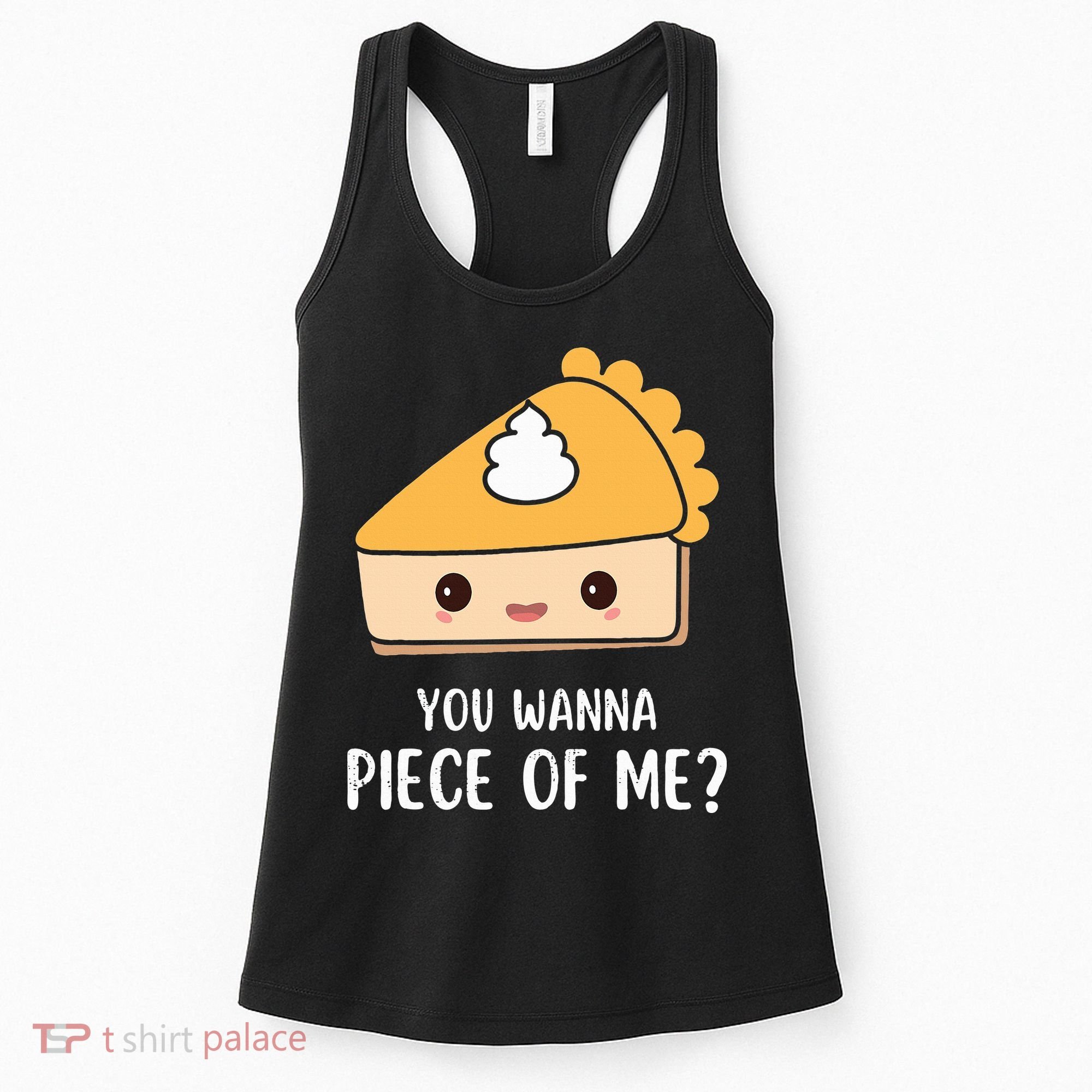 You Wanna Piece of Me Thanksgiving Funny Pumpkin Pie Women's Tank Top