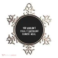 You WouldnT Steal A Succulent Chinese Meal Ornament thumb 0