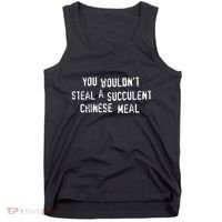 You WouldnT Steal A Succulent Chinese Meal Tank Top thumb 0