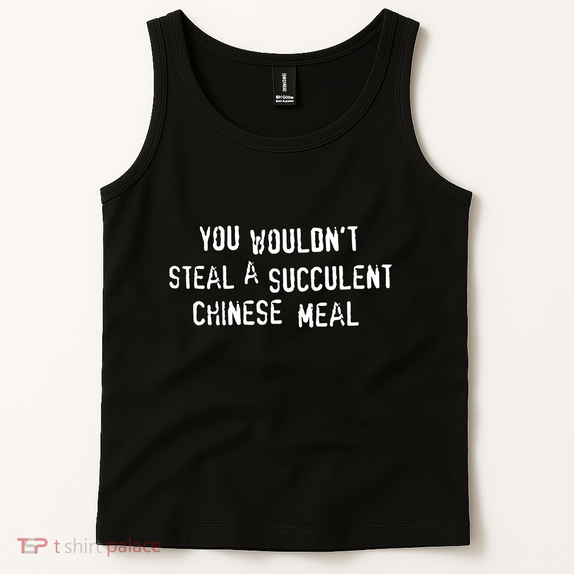 You WouldnT Steal A Succulent Chinese Meal Tank Top