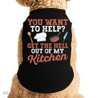 You Want To Help? Get The Hell Out Of My Kitchen Cook Chefs Meaningful Gift Doggie Tank thumb 0
