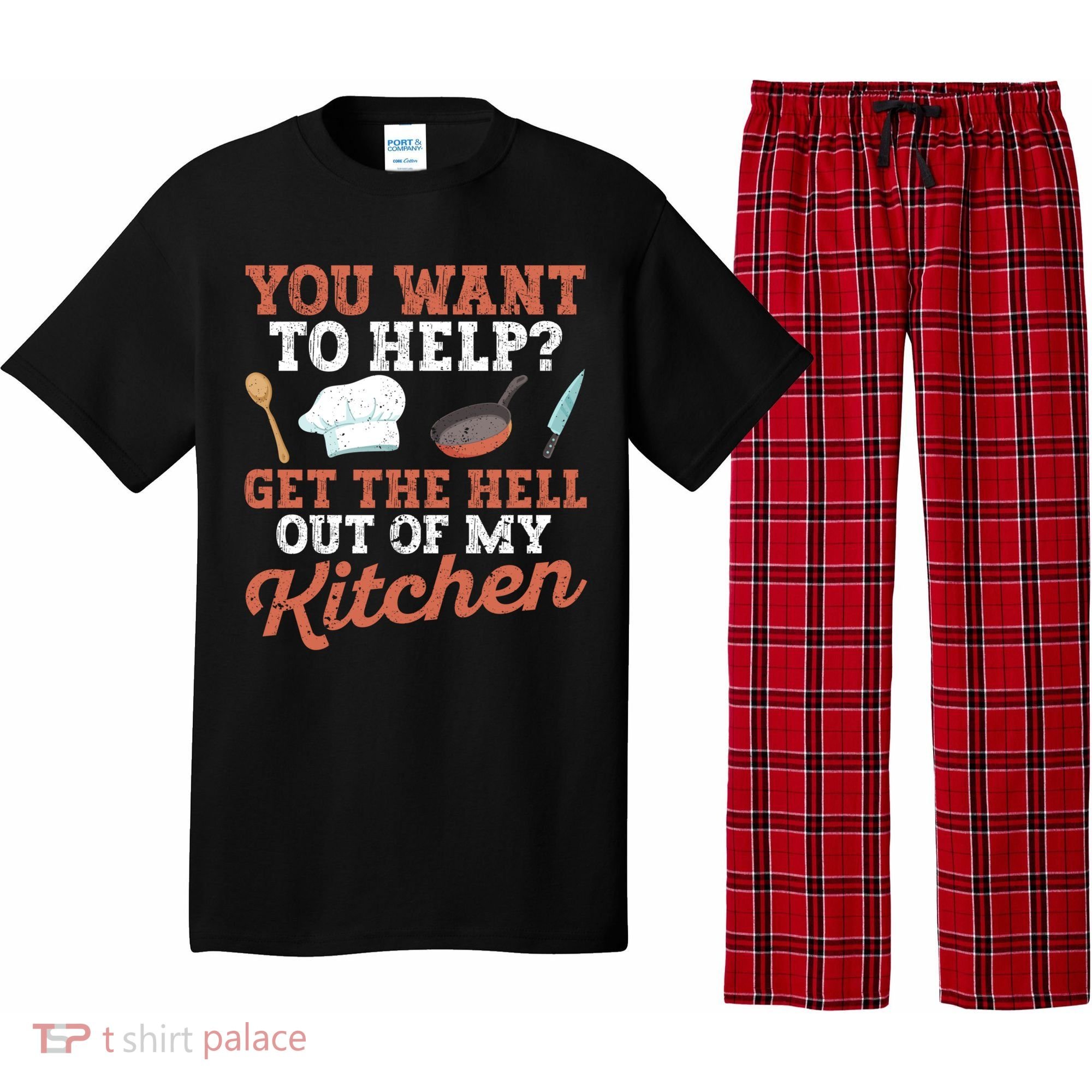 You Want To Help? Get The Hell Out Of My Kitchen Cook Chefs Meaningful Gift Pajama Set