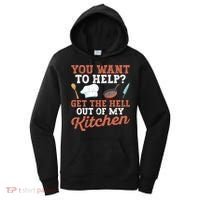 You Want To Help? Get The Hell Out Of My Kitchen Cook Chefs Meaningful Gift Women's Hoodie thumb 0