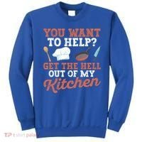 You Want To Help? Get The Hell Out Of My Kitchen Cook Chefs Meaningful Gift Sweatshirt thumb 0