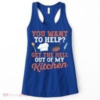 You Want To Help? Get The Hell Out Of My Kitchen Cook Chefs Meaningful Gift Women's Tank Top thumb 0