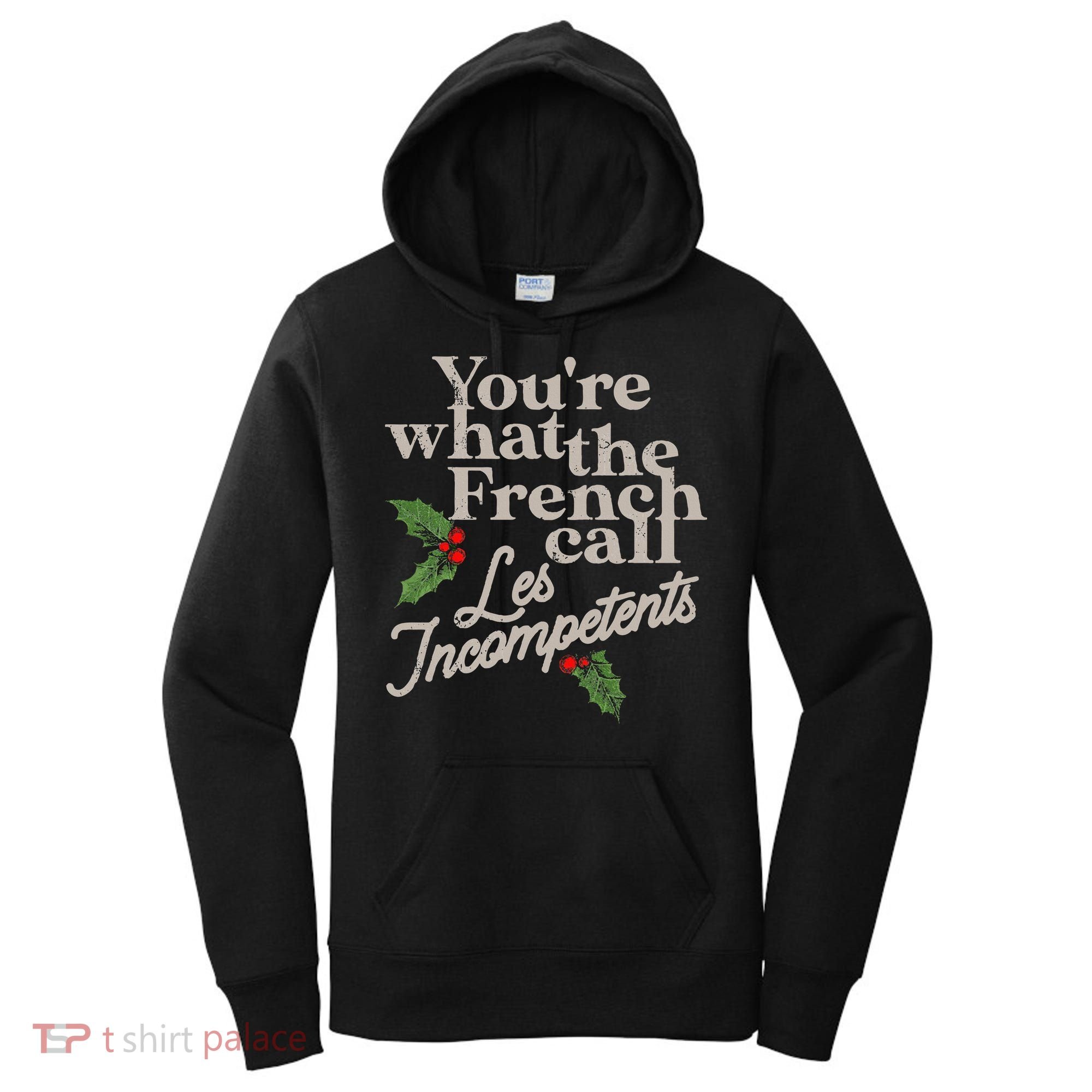 You're What The French Call Les Incompetents Christmas Women's Hoodie