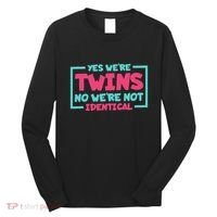 Yes WeRe Twins No WeRe Not Identical Twin Siblings Long Sleeve Shirt thumb 0