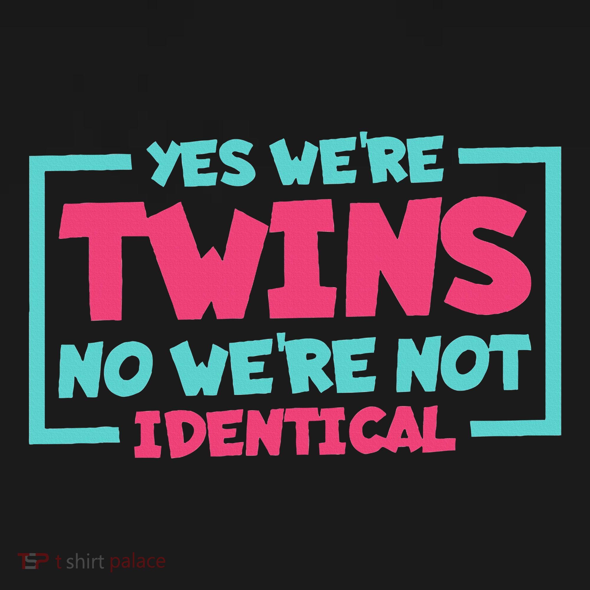 Yes WeRe Twins No WeRe Not Identical Twin Siblings T-Shirt