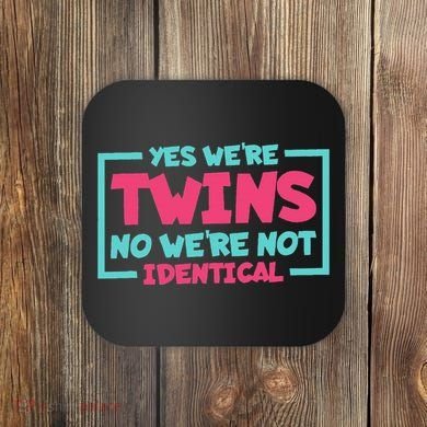 Yes WeRe Twins No WeRe Not Identical Twin Siblings Coaster