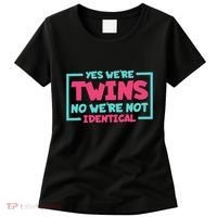 Yes WeRe Twins No WeRe Not Identical Twin Siblings Women's T-Shirt thumb 0
