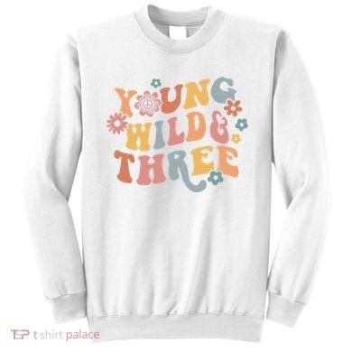 Young Wild & Three Retro Groovy 3rd Birthday Sweatshirt