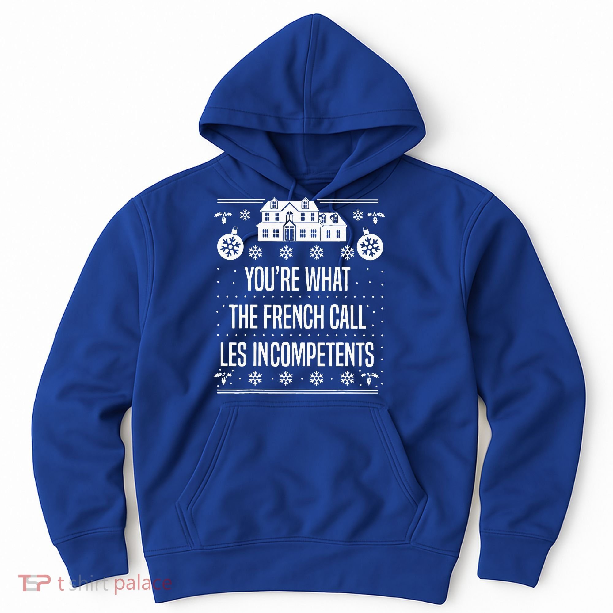 You're What The French Call Les Incompetents Xmas Alone Home  Hoodie