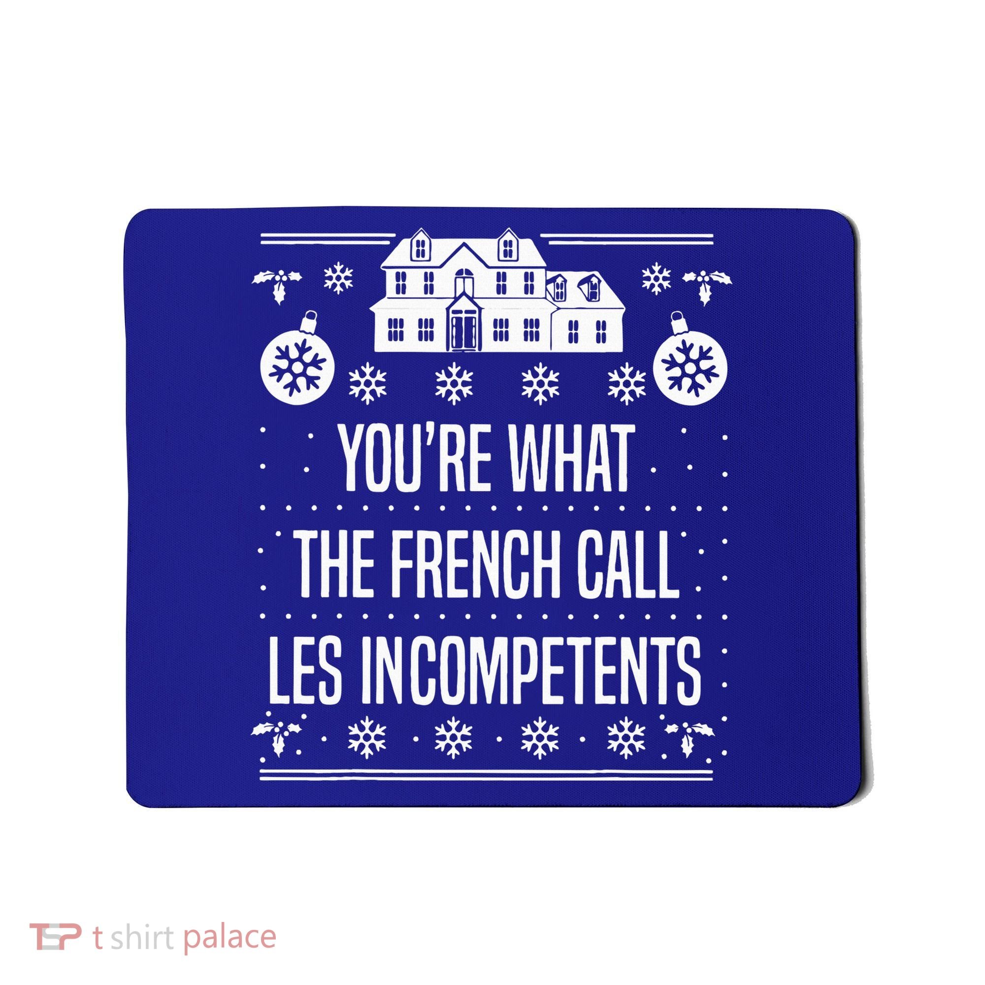 You're What The French Call Les Incompetents Xmas Alone Home  Mousepad