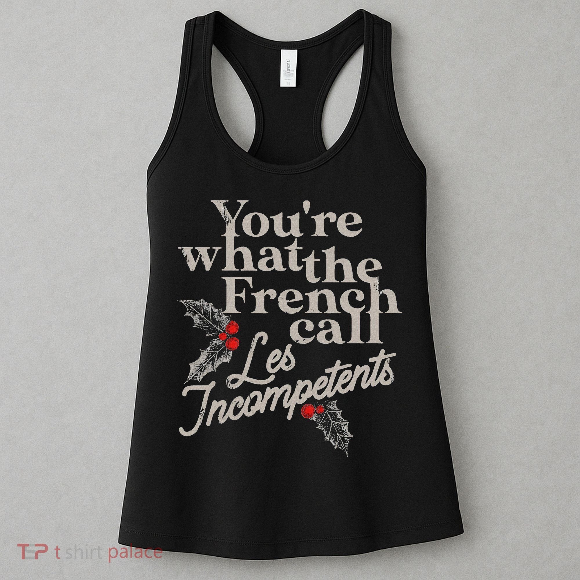YouRe What The French Call Les Incompetents Women's Tank Top