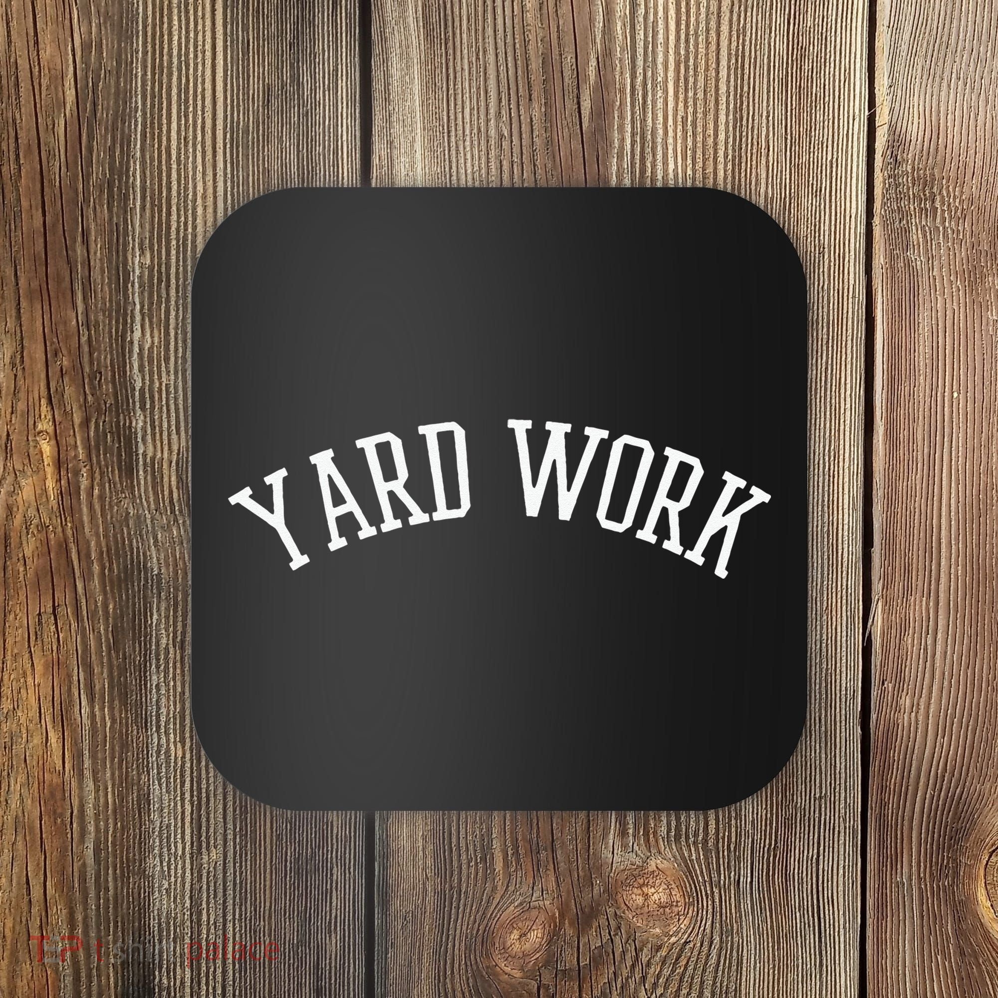 Yard Work Coaster