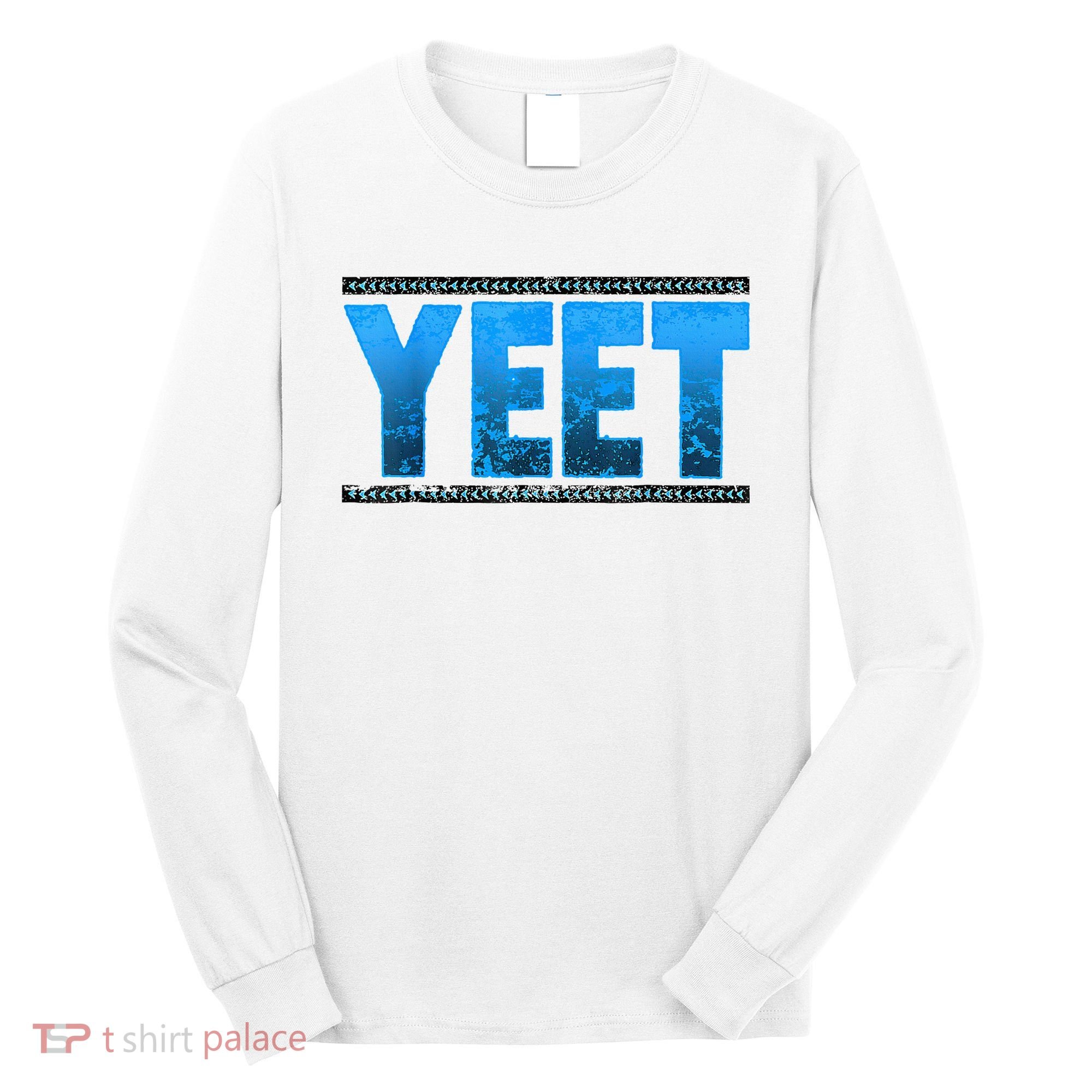 Yeet Long Sleeve Shirt