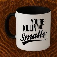 Your YouRe Killing Me Smalls Coffee Mug thumb 2