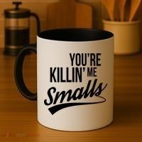 Your YouRe Killing Me Smalls Coffee Mug thumb 4
