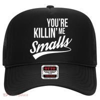 Your YouRe Killing Me Smalls Hat thumb 0