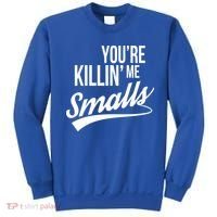 Your YouRe Killing Me Smalls Sweatshirt thumb 0