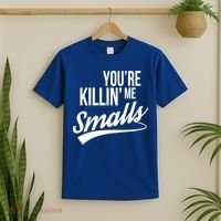 Your YouRe Killing Me Smalls T-Shirt thumb 2