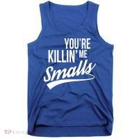 Your YouRe Killing Me Smalls Tank Top thumb 0