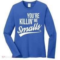 Your YouRe Killing Me Smalls Women's Long Sleeve Shirt thumb 0