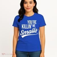 Your YouRe Killing Me Smalls Women's T-Shirt thumb 4