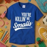 Your YouRe Killing Me Smalls Kids T-Shirt thumb 3