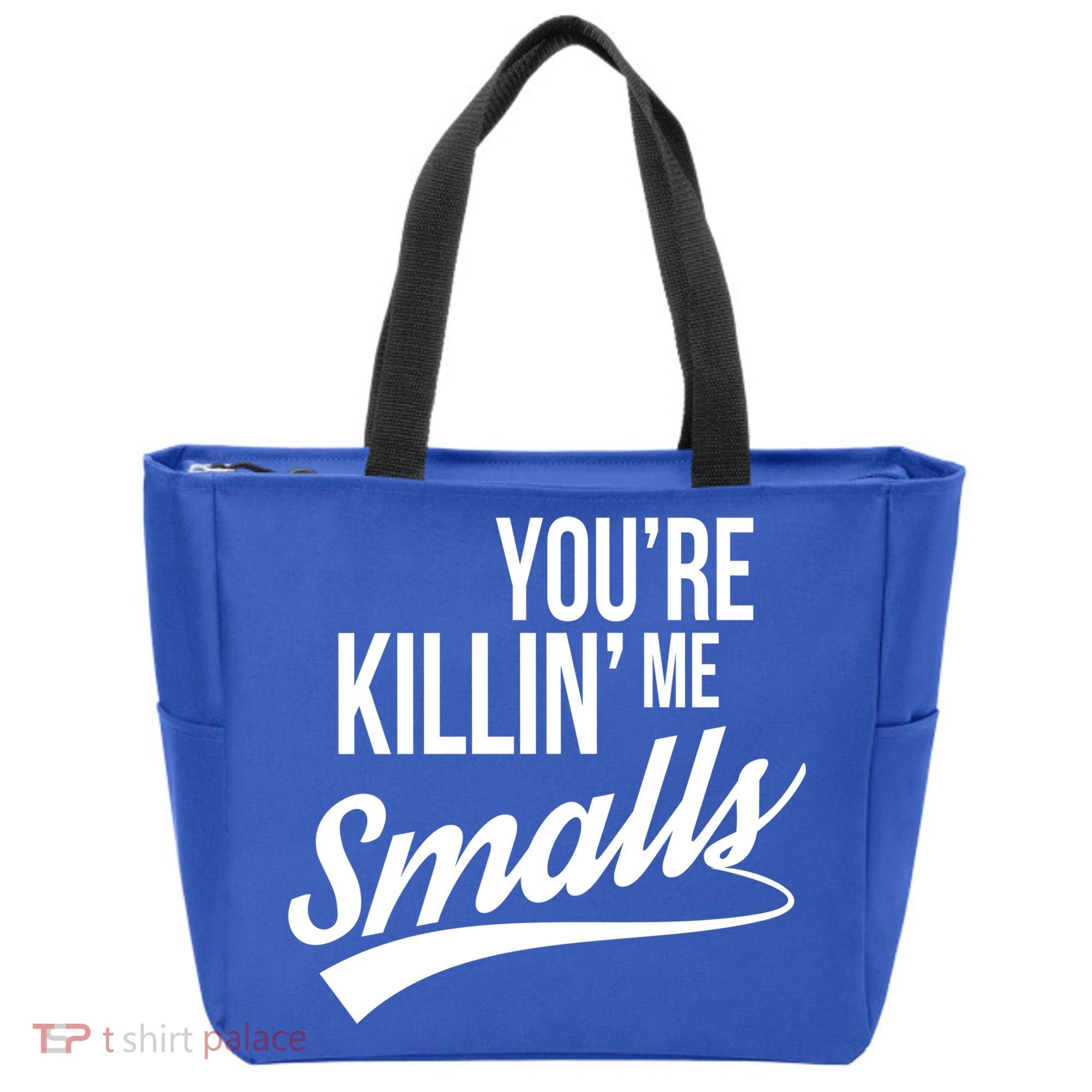 Your YouRe Killing Me Smalls Tote Bag