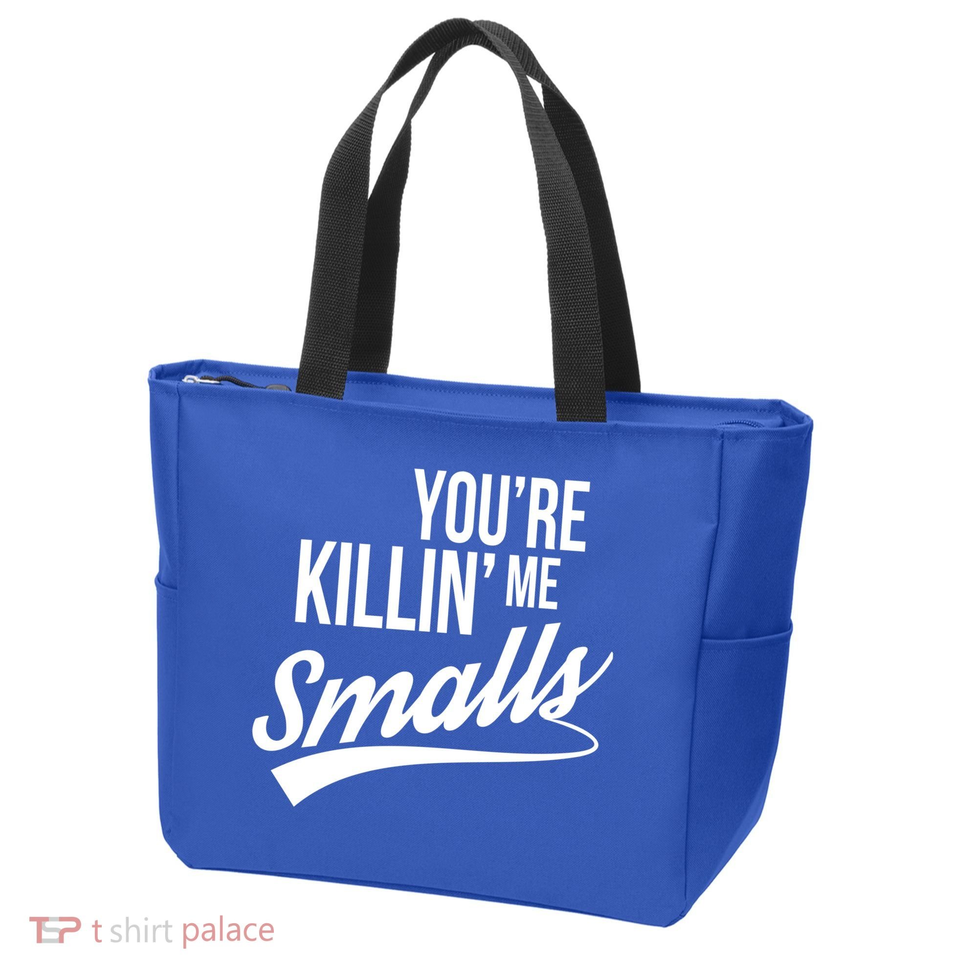 Your YouRe Killing Me Smalls Tote Bag