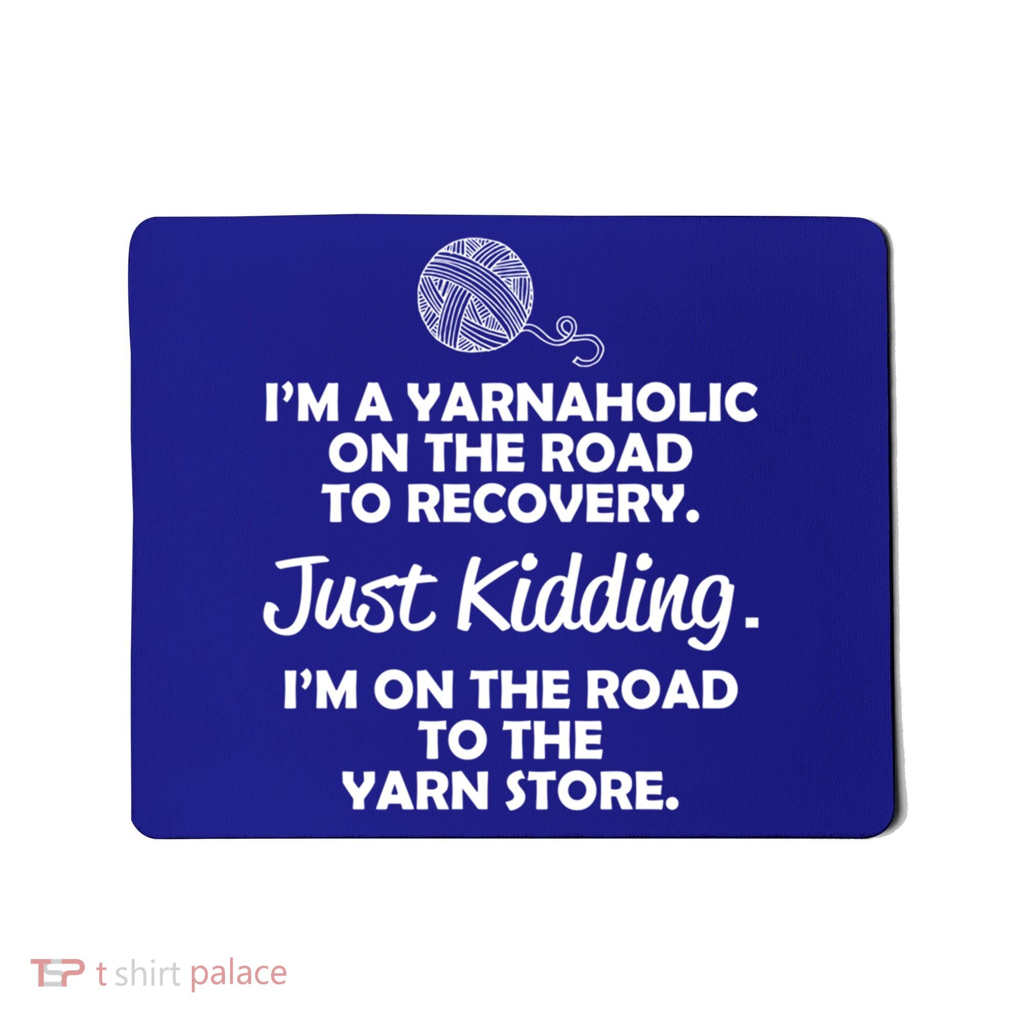 Yarnaholic Yarn Lover Knitting Crocheting Gift Mousepad