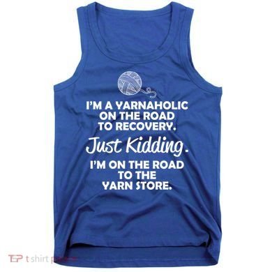 Yarnaholic Yarn Lover Knitting Crocheting Gift Tank Top