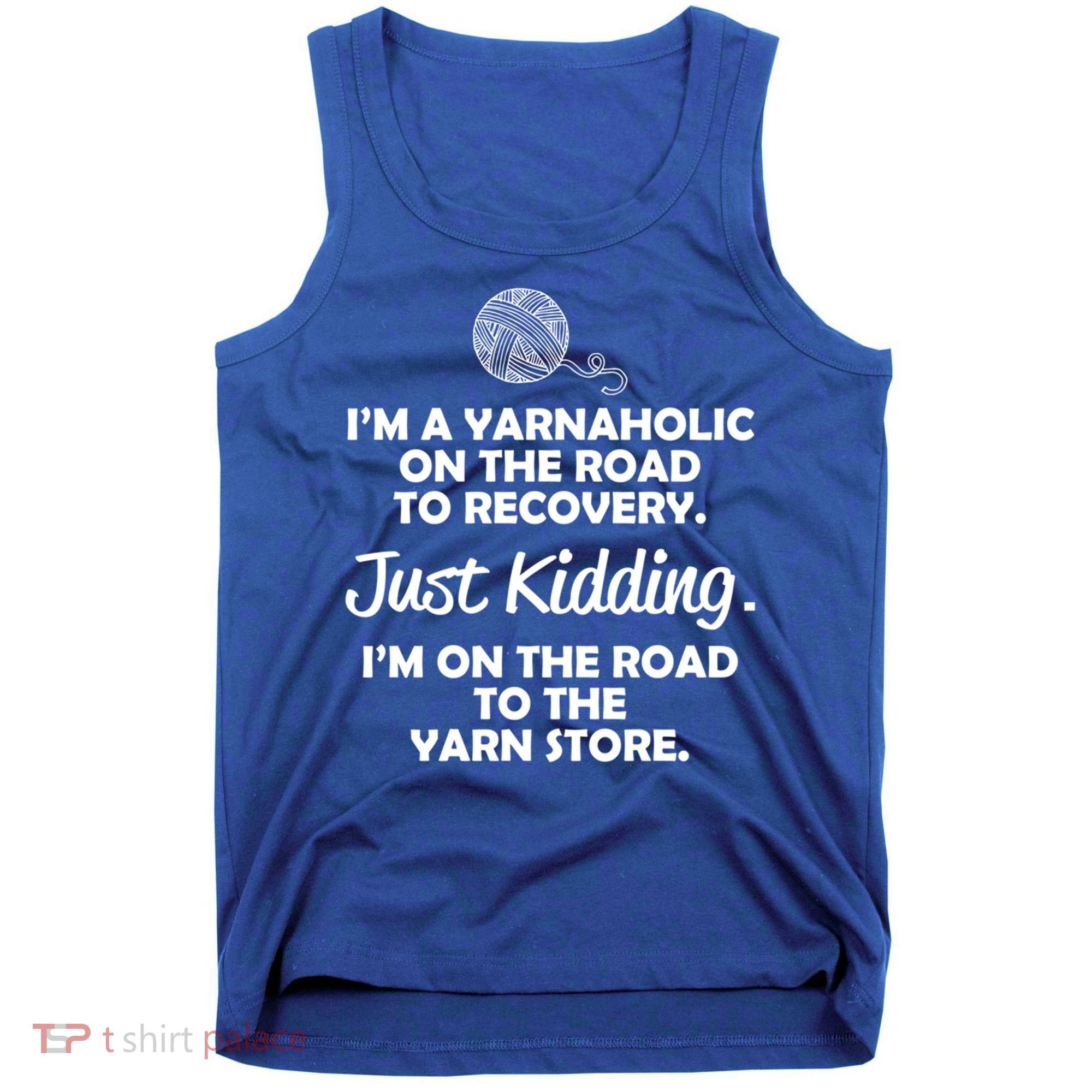 Yarnaholic Yarn Lover Knitting Crocheting Gift Tank Top